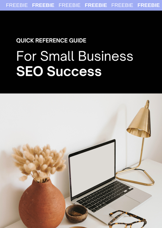 Quick Reference Guide for Small Business SEO Success